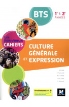 Les nouveaux cahiers - culture generale et expression bts 1re et 2e annees - ed. 2021 - livre eleve