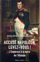 Accuse napoleon, levez-vous