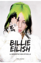 Billie eilish - la biographie non officielle