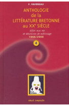Anthologie de la litterature bretonne au xxe siecle (1968-2000) t 4 -