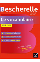 Bescherelle le vocabulaire pour tous - ouvrage de reference sur le lexique francais