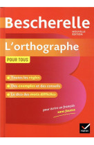 Bescherelle l-orthographe pour tous - ouvrage de reference sur l orthographe francaise