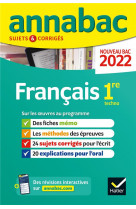 Annabac 2022 francais 1re technologique - methodes & sujets corriges nouveau bac