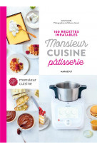 100 recettes inratables monsieur cuisine patisserie