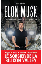 Elon musk, l-homme qui invente notre futur
