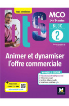 Bloc 2 - animer et dynamiser l-offre commerciale - bts mco  1re & 2e annees - ed. 2022 - livre eleve