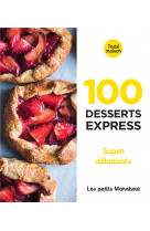 100 recettes desserts express - super debutants