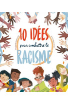 10 idees pour combattre le racisme - livre