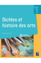 Dictees et histoire des arts cycle 3 + ressources numeriques