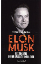 Elon musk - les secrets d-une reussite insolente