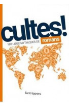 Cultes! romans - 100 lieux mythiques de romans