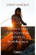 15 histoires d-expedition inedites qui ont change ma vie