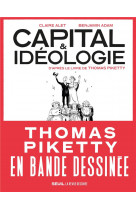 Capital et ideologie en bande dessinee. d-apres le livre de thomas piketty ((coedition revue dessine