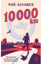 10 000 km - une course sacree a travers les terres volees des indiens d-amerique