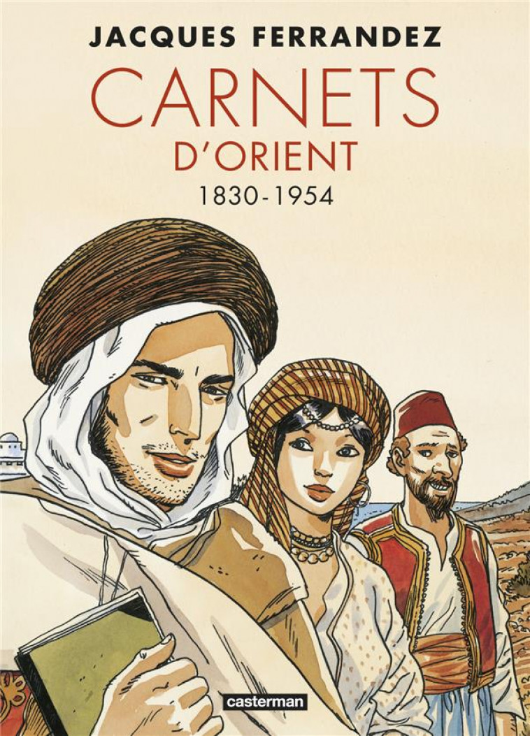 CARNETS D-ORIENT INTEGRALE 1830-1954 - FERRANDEZ - CASTERMAN