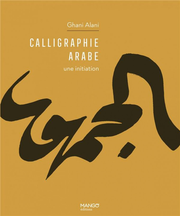 CALLIGRAPHIE ARABE UNE INITIATION - XXX - MANGO