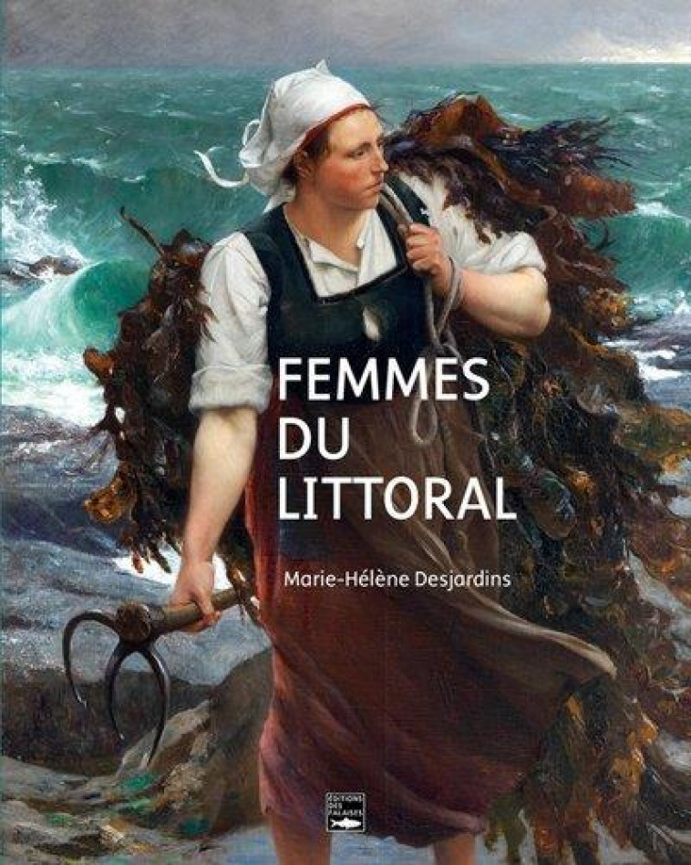 FEMMES DU LITTORAL - DESJARDINS M-H. - DES FALAISES