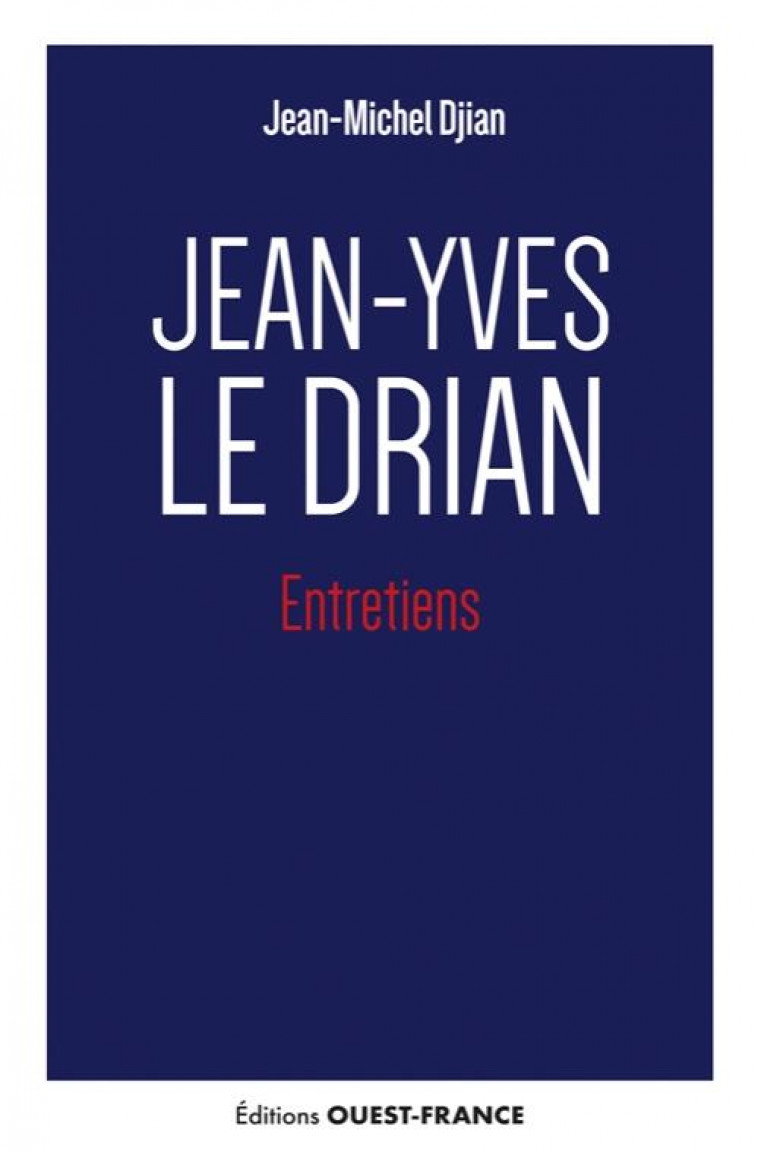 JEAN-YVES LE DRIAN - ENTRETIENS - DJIAN JEAN-MICHEL - OUEST FRANCE