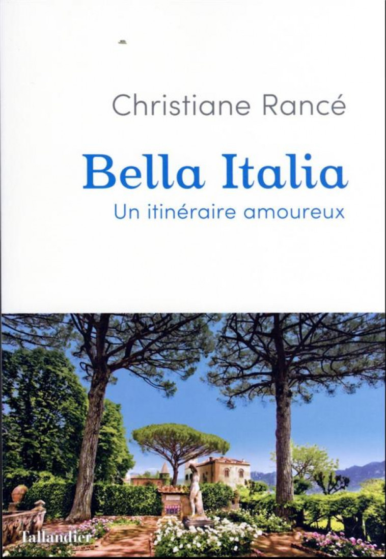 BELLA ITALIA - ITINERAIRES AMOUREUX - RANCE CHRISTIANE - TALLANDIER